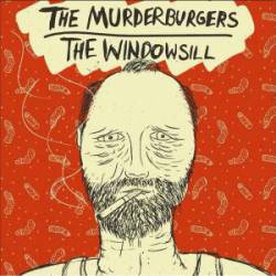The Murderburgers : The Murderburgers - The Windowsill
